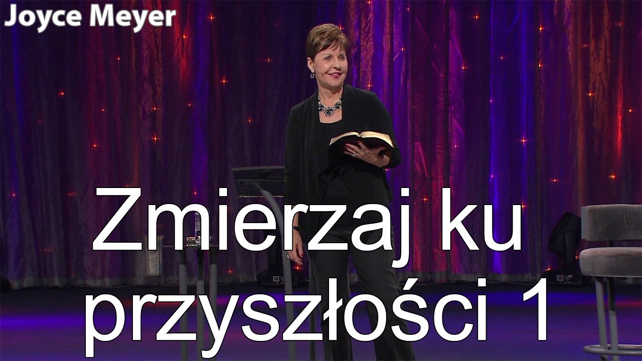 Zmierzaj ku przyszłości 1 | Joyce Meyer