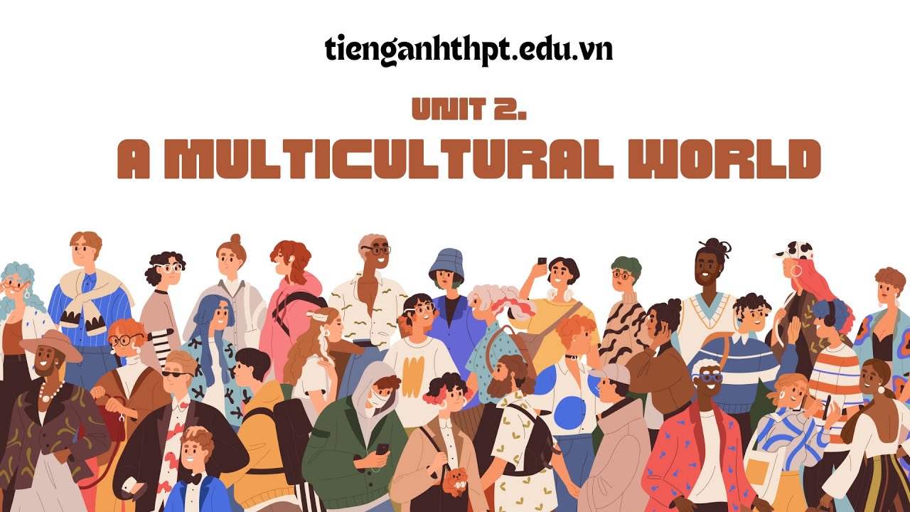 UNIT 2.  A MULTICULTURAL WORLD