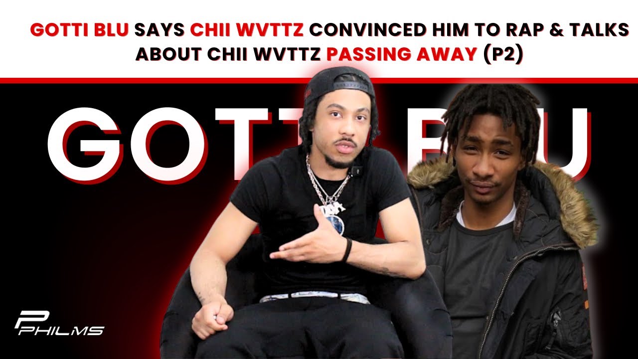 Gotti Blu Says CHII WVTTZ Convinced Him To Rap & Talks About CHII WVTTZ Passing Away (P2)