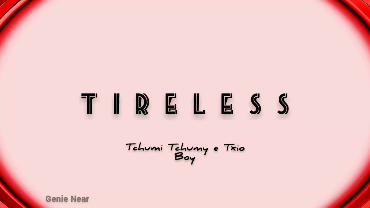 Tireless - Tchumi Tchumy e Txio Boy [DS Studio]