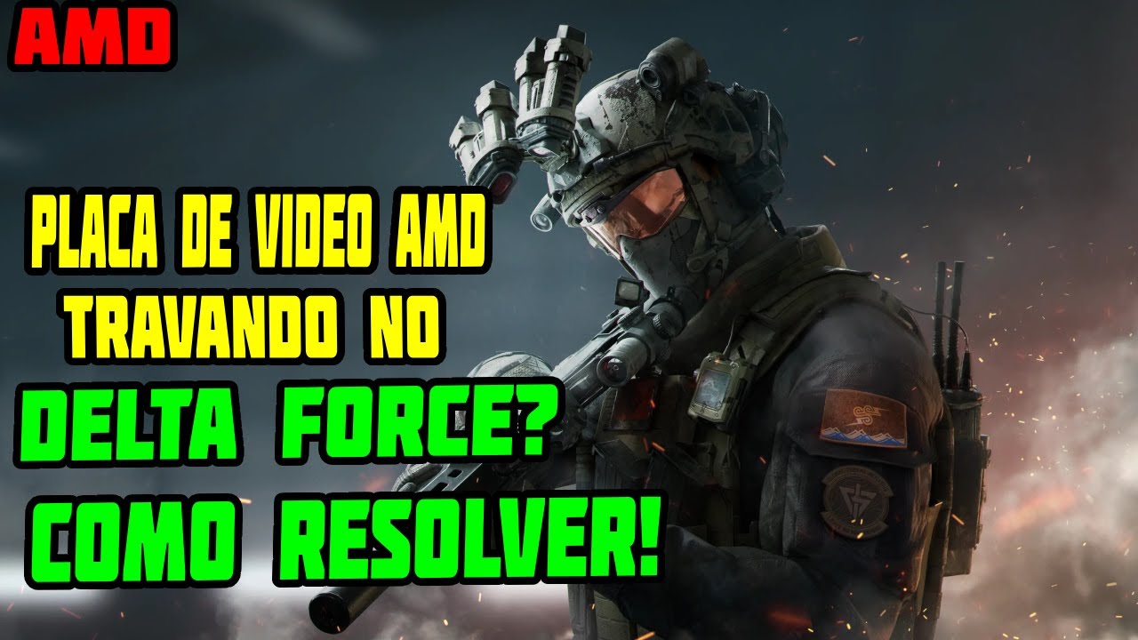 delta force travando em placa de video amd ? como resolver!