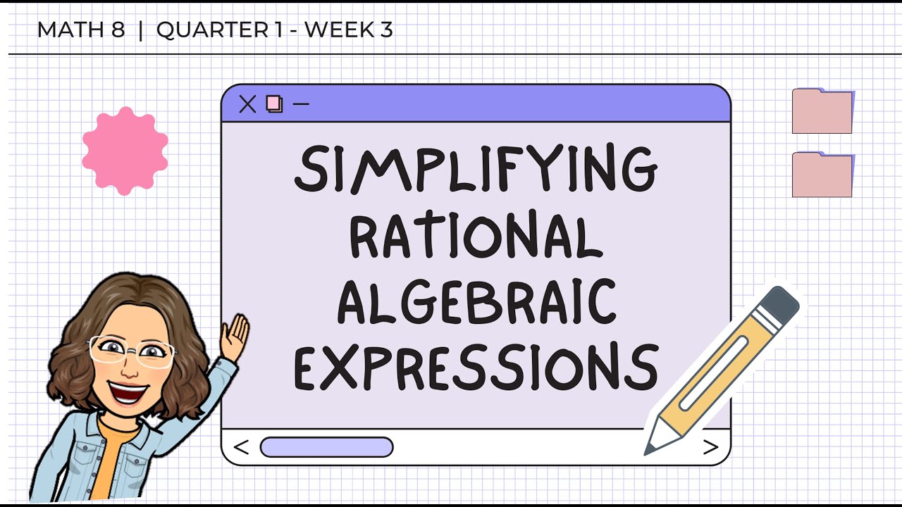 MATH 8 | Quarter 1- Week 3 | Part 2 - Simplifying Rational Algebraic Expressions