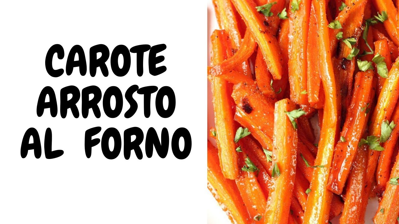 CAROTE ARROSTO AL FORNO   Gustose e Saporite Facilissime