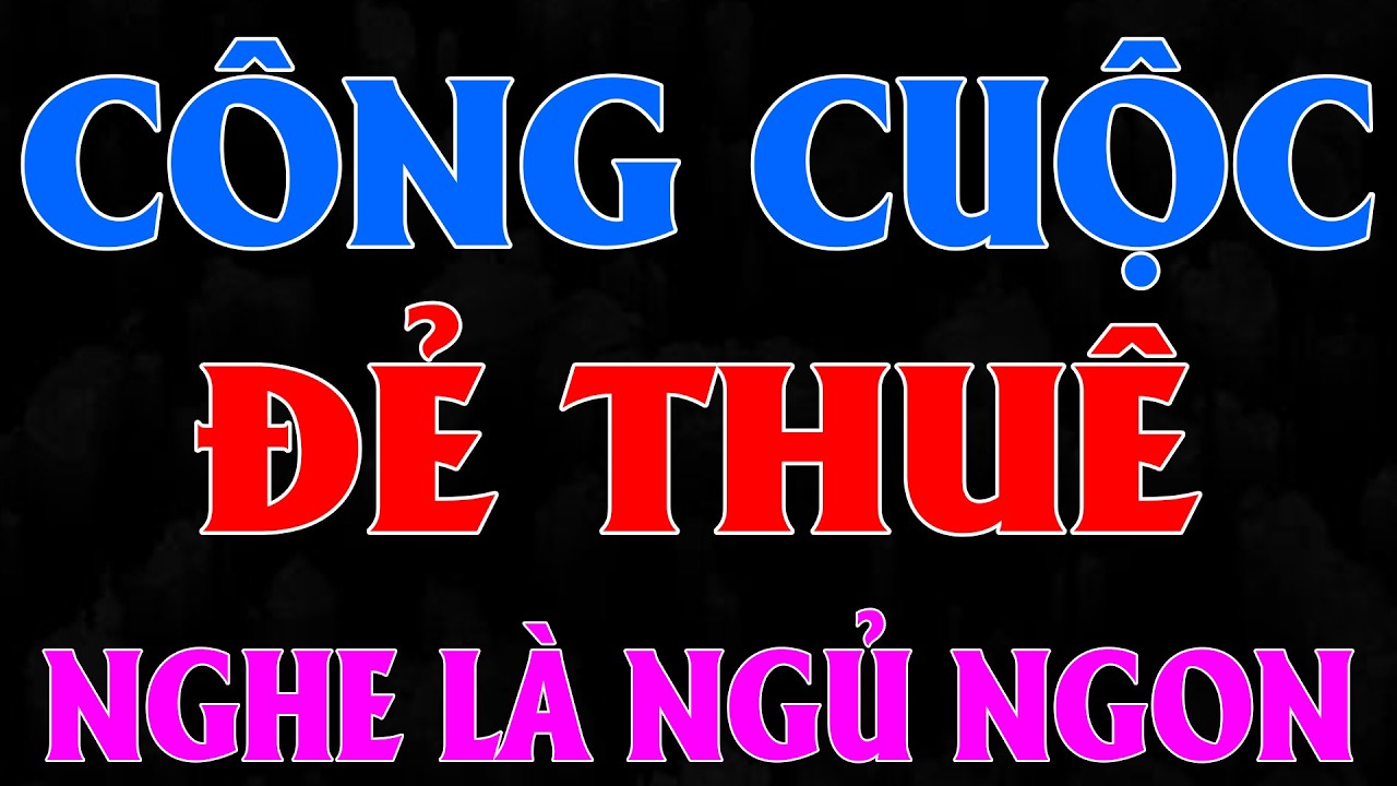 Hàng Xóm Nghe Là Sướng: CÔNG CUỘC ĐẺ THUÊ [FULL] - Đọc Truyện Tâm Sự Đêm Khuya 2026