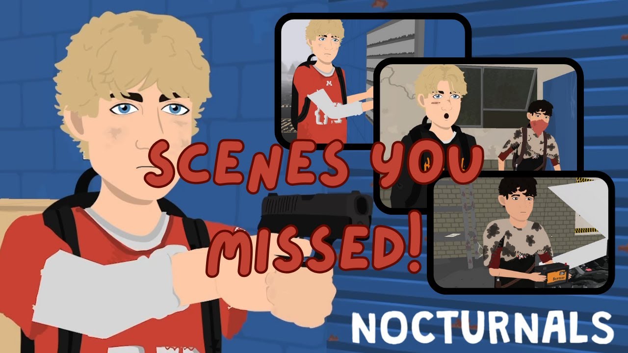 ADDITIONAL SCENES ON NOCTURNALS!! | CHOICES AND CONSEQUENCES
