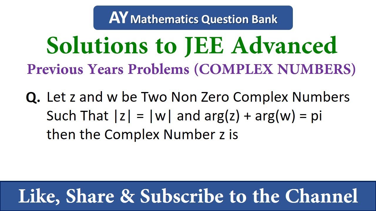 Let z and w be Two Non Zero Complex Numbers Such That |z| = |w| and arg(z) + arg(w) = pi, then z is