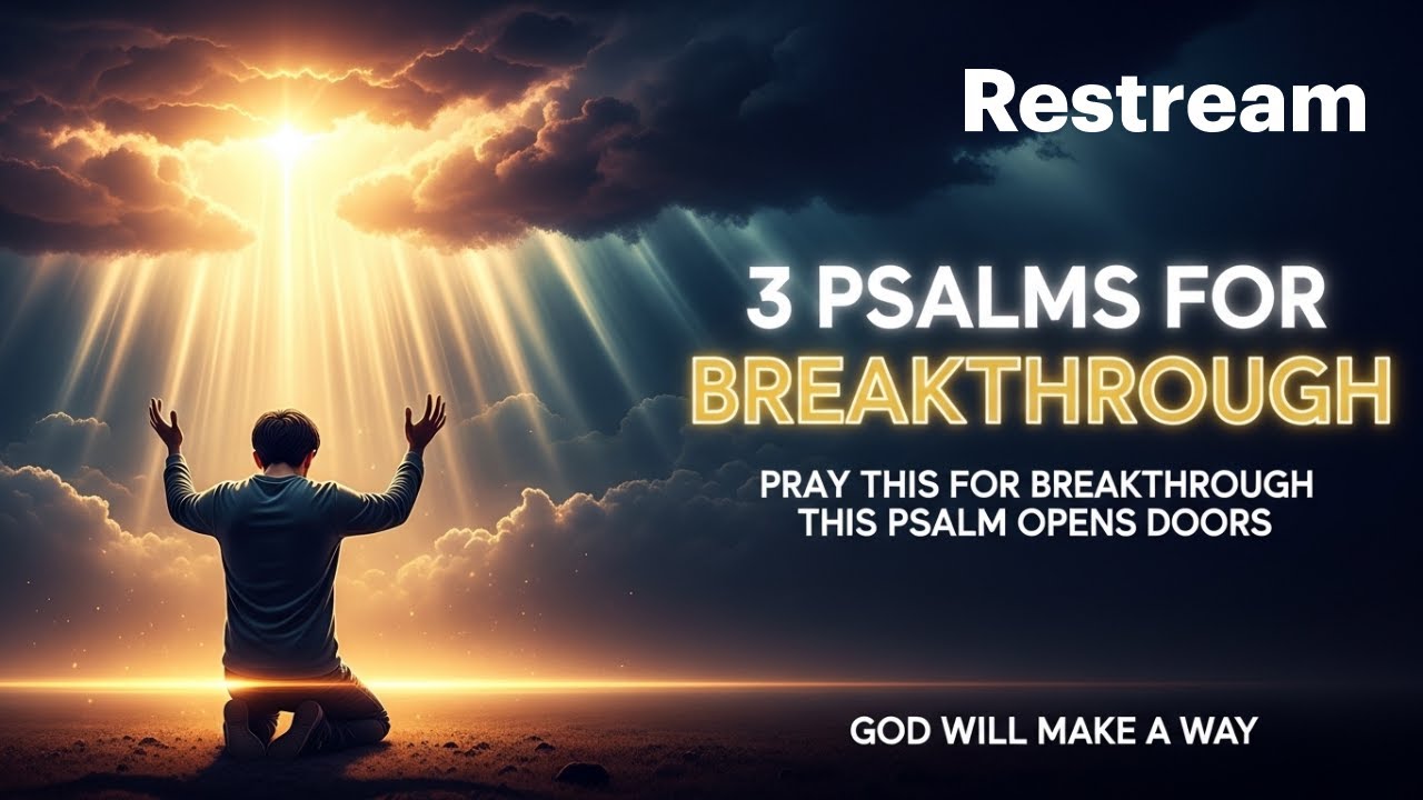 Pray These 3 Psalms for Immediate Breakthrough | Powerful Prayer for Open Doors