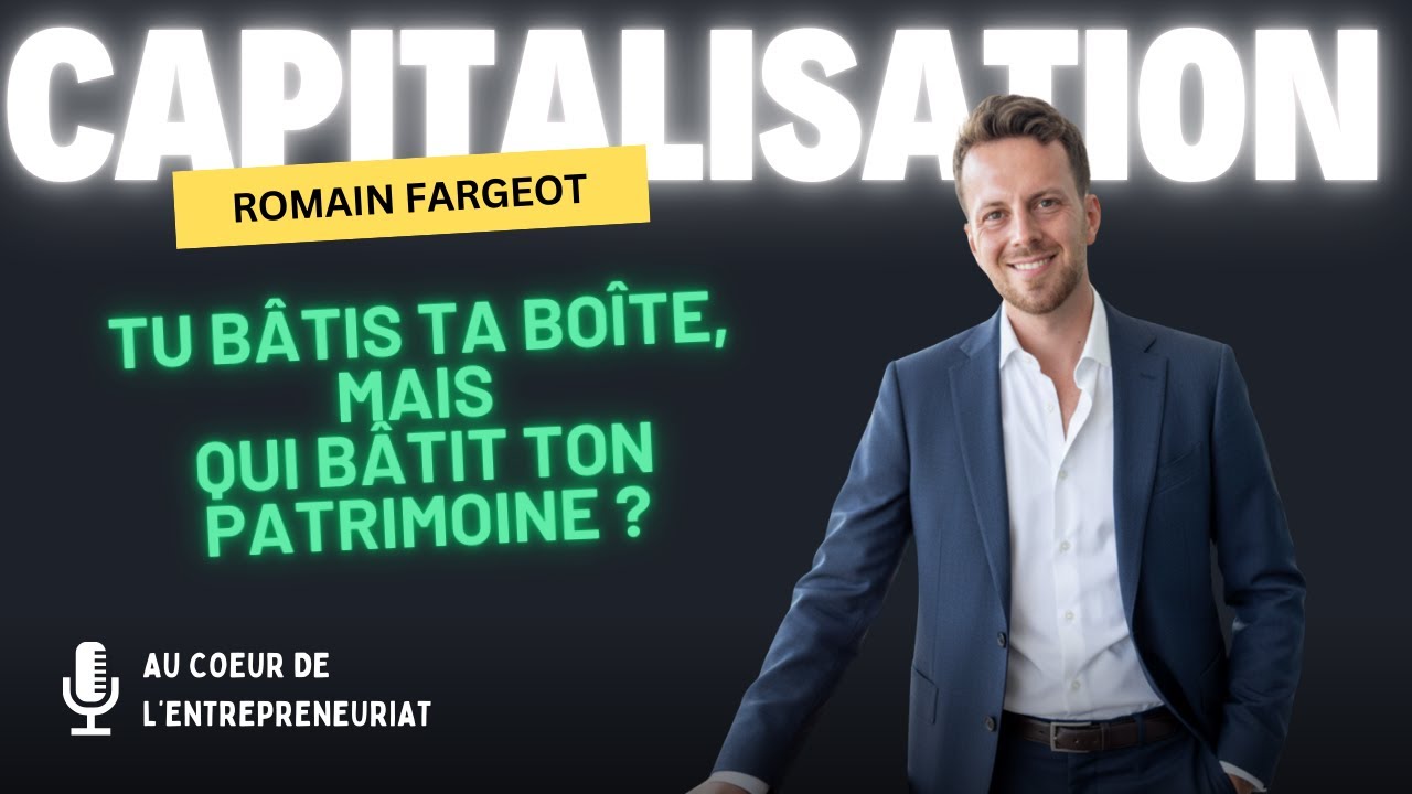 Tu bâtis ta boîte, mais qui bâtit ton patrimoine ?