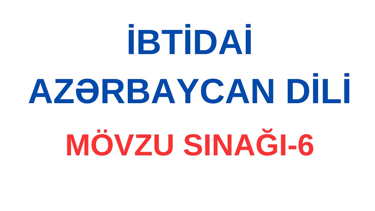 ÜMUMİ SINAQ - 6/ İBTİDAİ SİNİF /AZƏRBAYCAN DİLİ MİQ,SERTİFİKASİYA