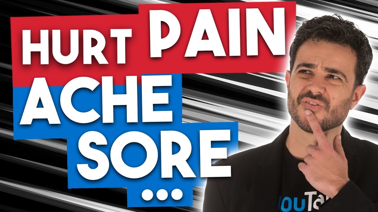 🤔¿Qué DIFERENCIA hay entre HURT, PAIN, ACHE & SORE? ➤ Cómo expresar 