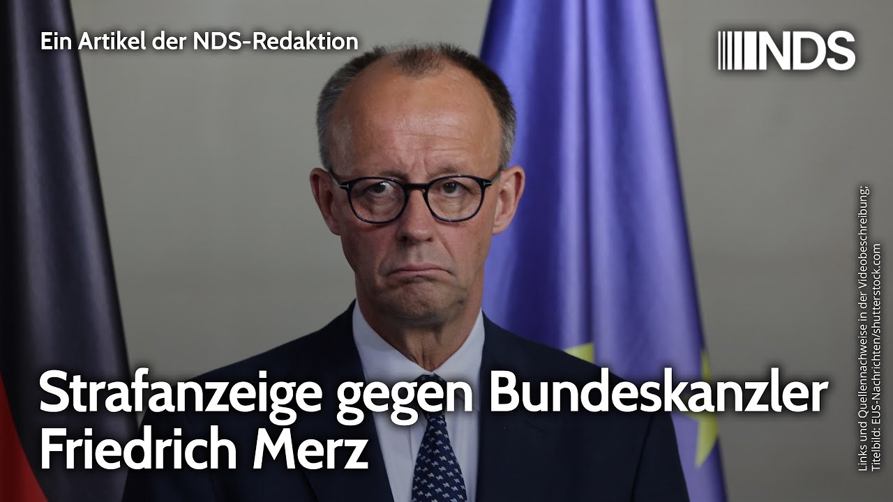 Strafanzeige gegen Bundeskanzler Friedrich Merz | NDS-Podcast | 20.06.2025