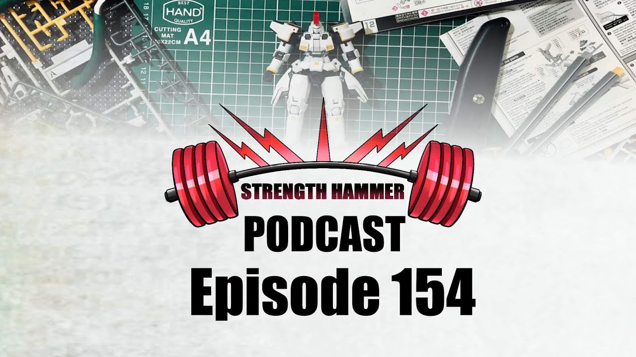 Strength Hammer Podcast Episode 154 -  The Great Gunpla Episode!