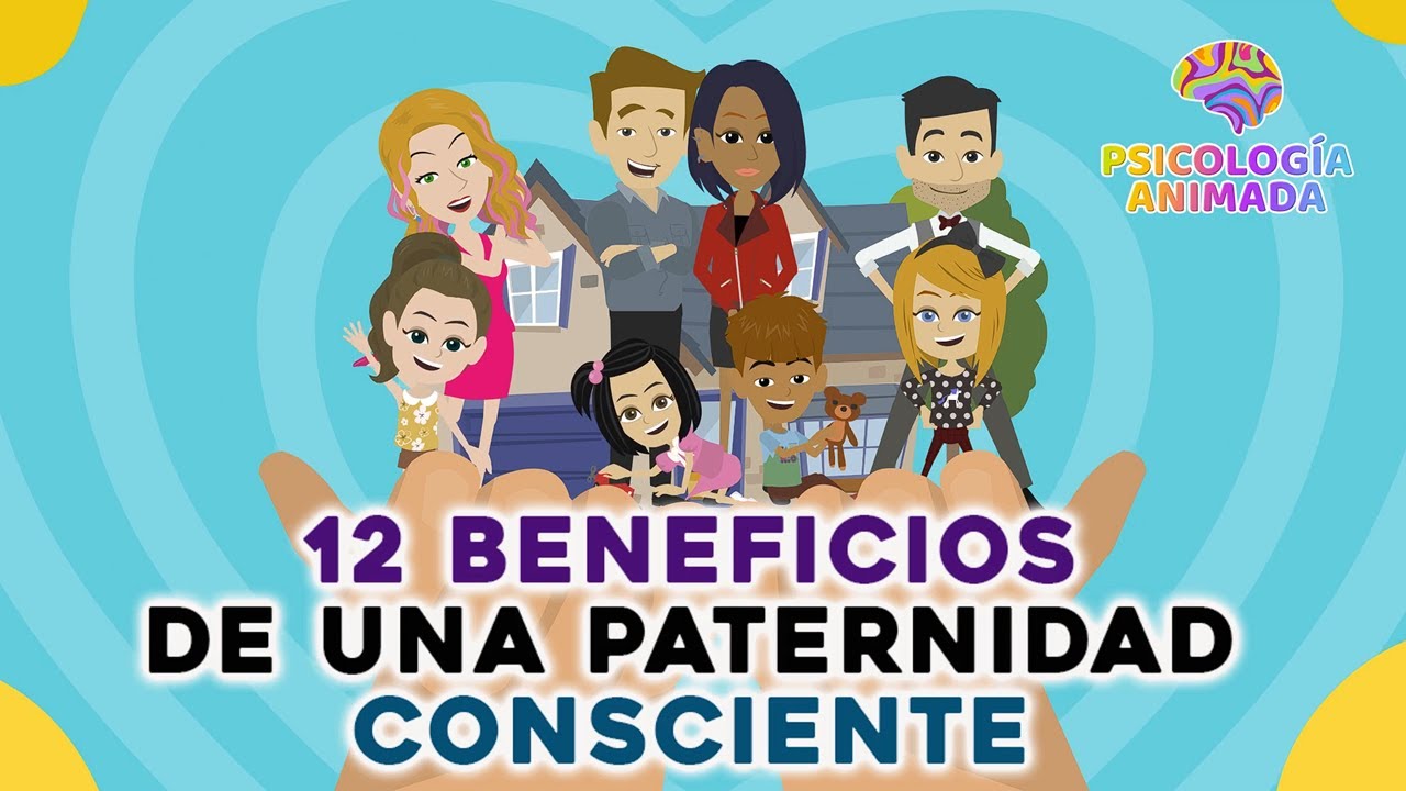 12 BENEFICIOS DE UNA PATERNIDAD CONSCIENTE