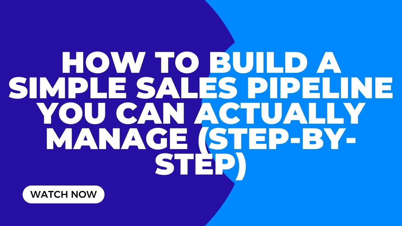 How to Build a Simple Sales Pipeline You Can Actually Manage (Step-by-Step)