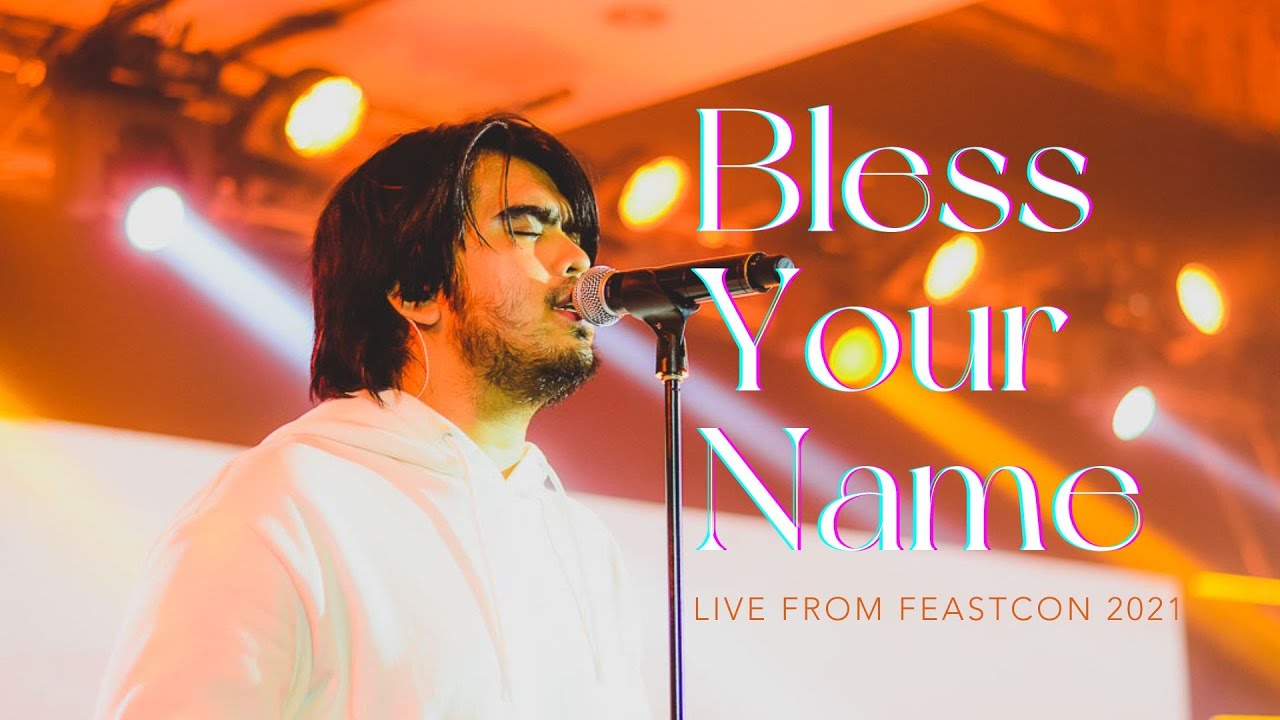 Feast Worship - Bless Your Name (Live from FeastCon 2021)