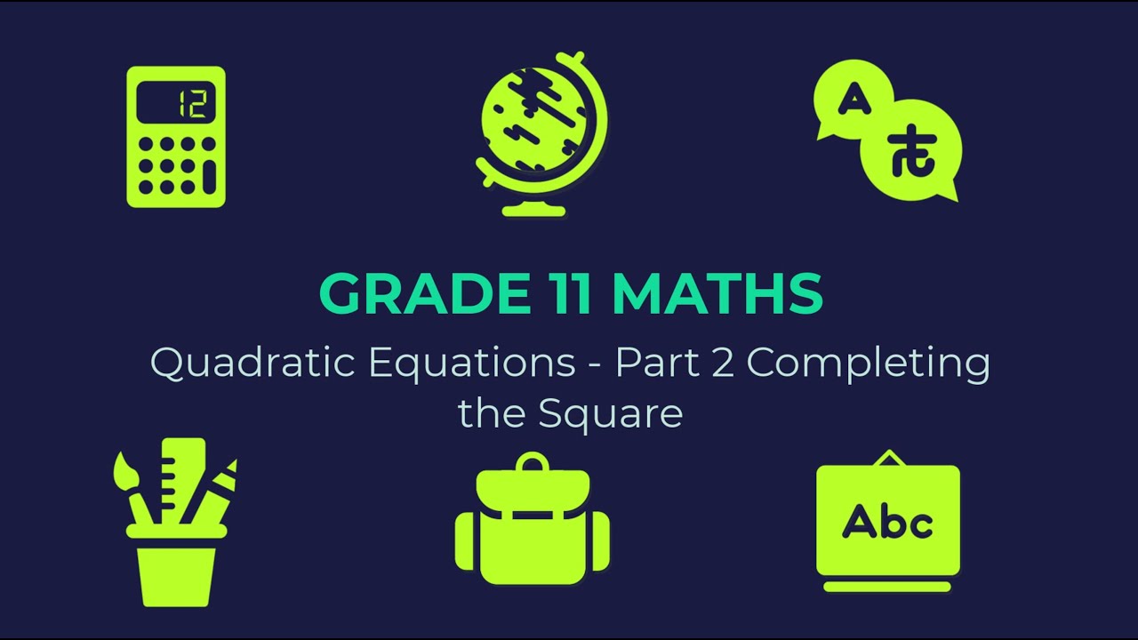 Completing the Square with Quadratic Equations (Grade 11 Maths)