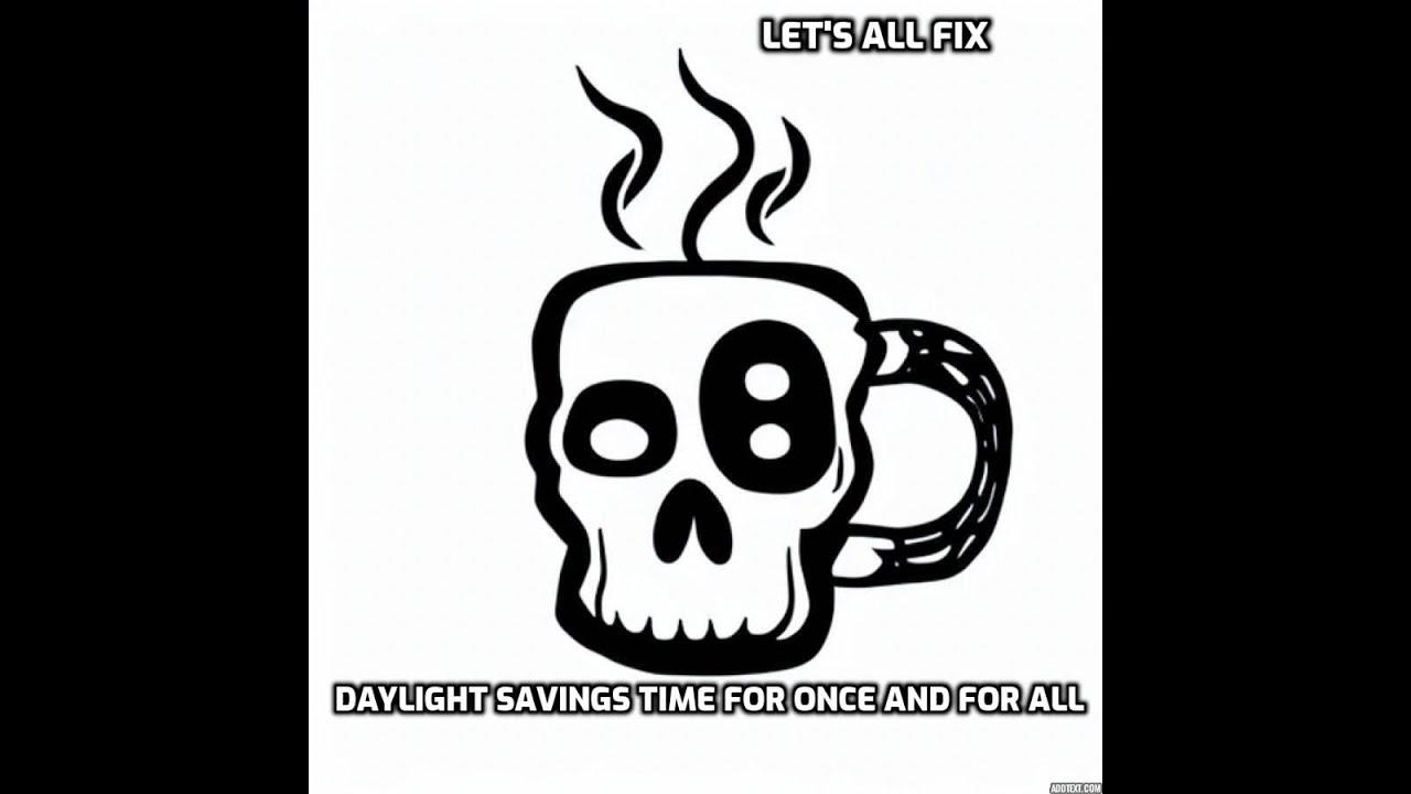 A new proposal to fix daylight savings time.