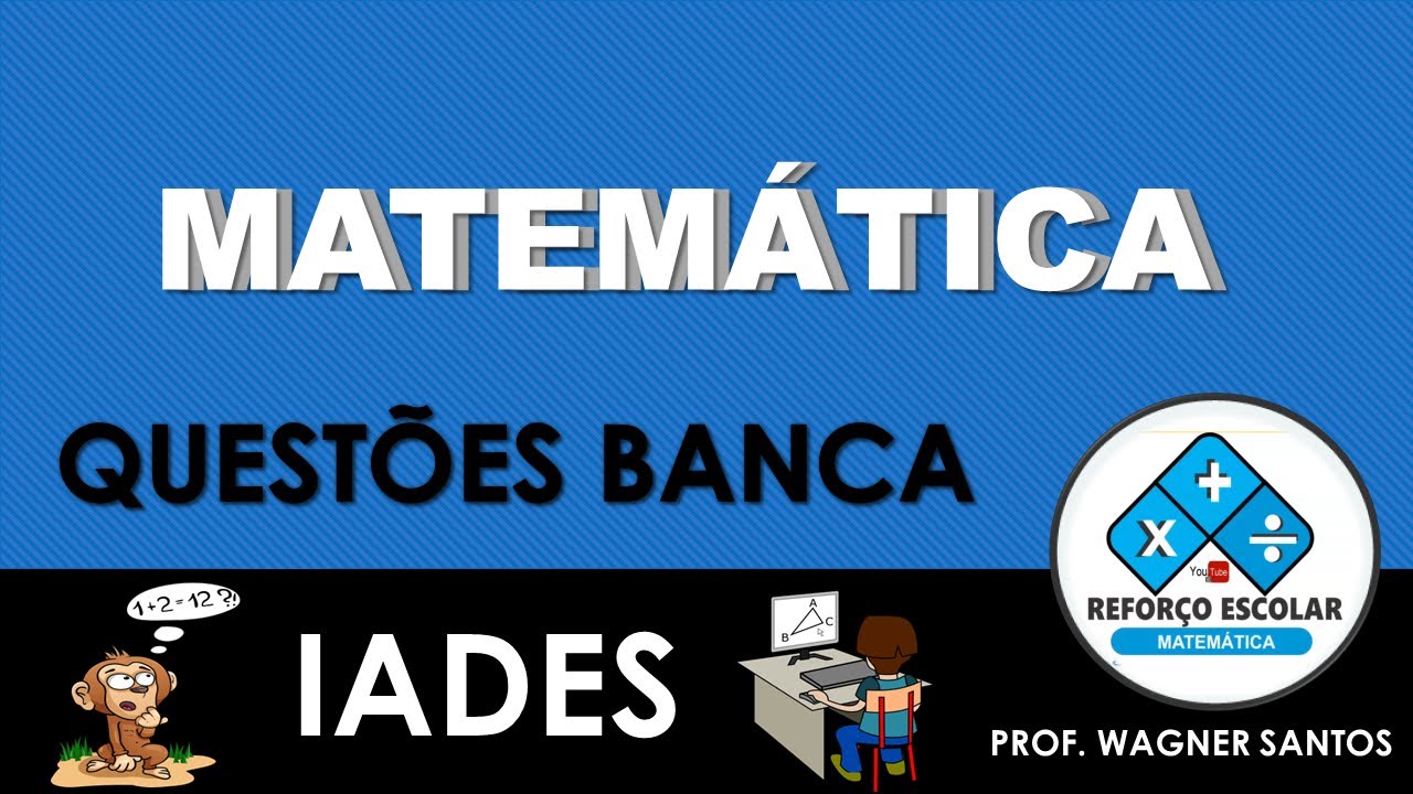 Aula 1: Questões MATEMÁTICA - Banca IADES