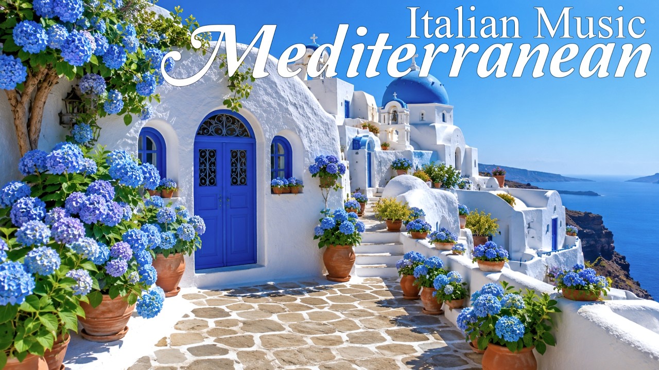 ☀️ 4K Mediterranean Music 🌊🏡 Cheerful Italian & Greek Coastal Sounds for Relaxation 🎶