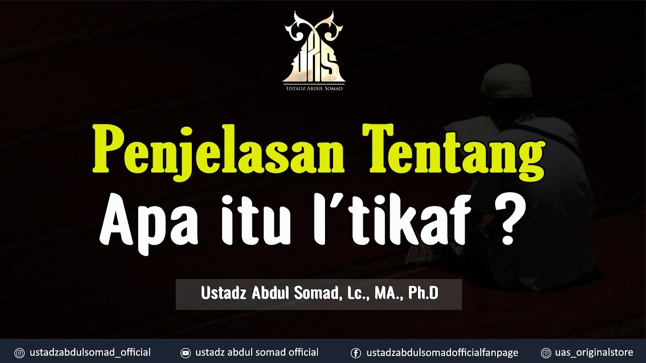 PENJELASAN UAS TENTANG APA ITU I'TIKAF | Ustadz Abdul Somad, Lc., MA., Ph.D