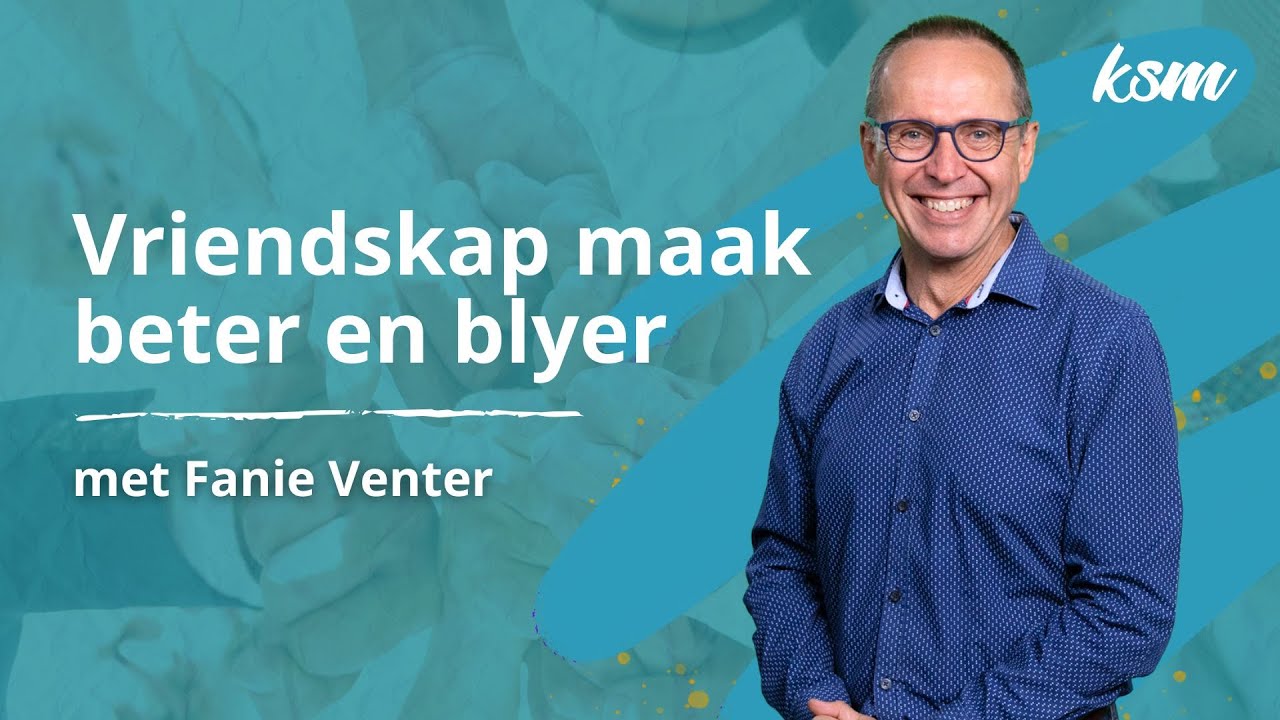 KSM Erediens | 26 Jan. | Vriendskap maak beter en blyer (Fanie Venter)