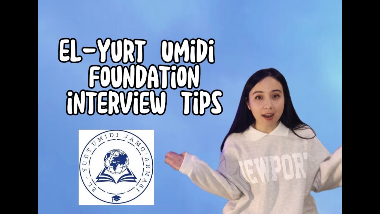 El-yurt Umidi Foundation INTERVIEW TIPS.