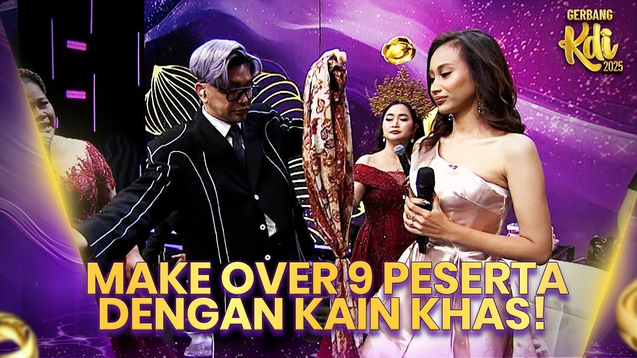 Caren Delano Make Over 9 Peserta KDI Dengan Kain Daerah Masing-Masing | TOP 9 | KDI 2025