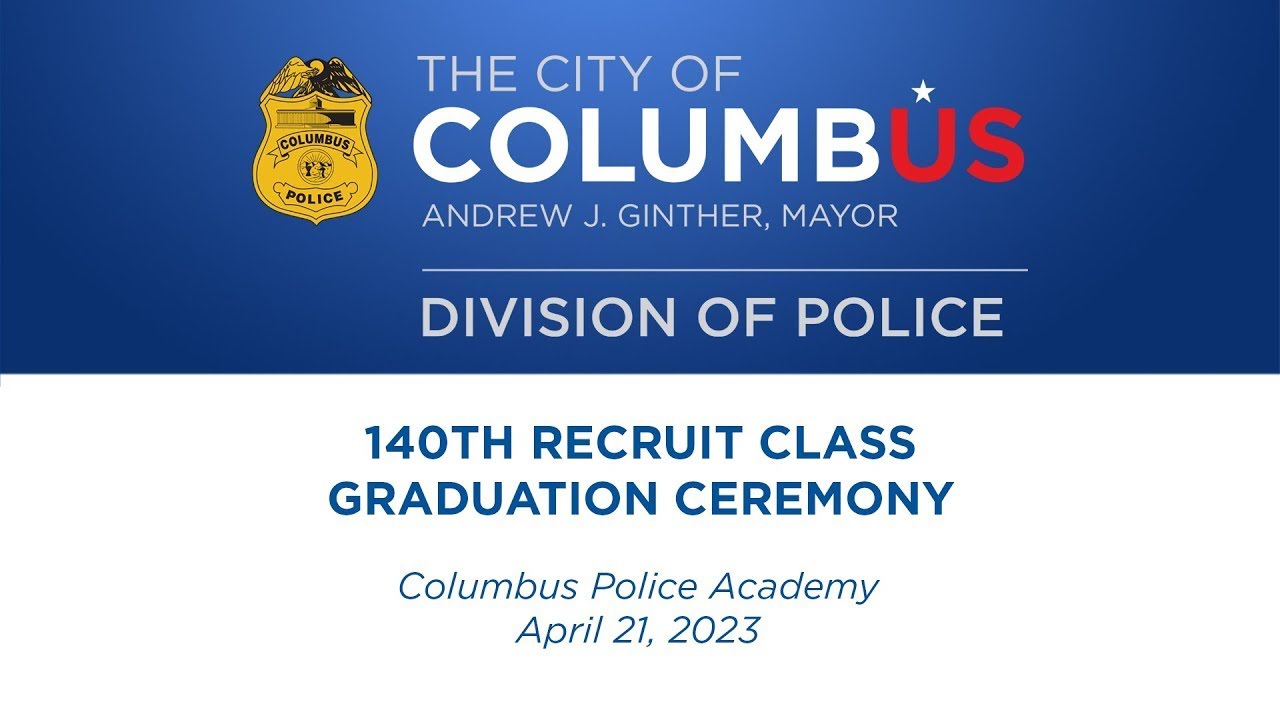 140th Columbus Division of Police Recruit Class Graduation 4/21/23