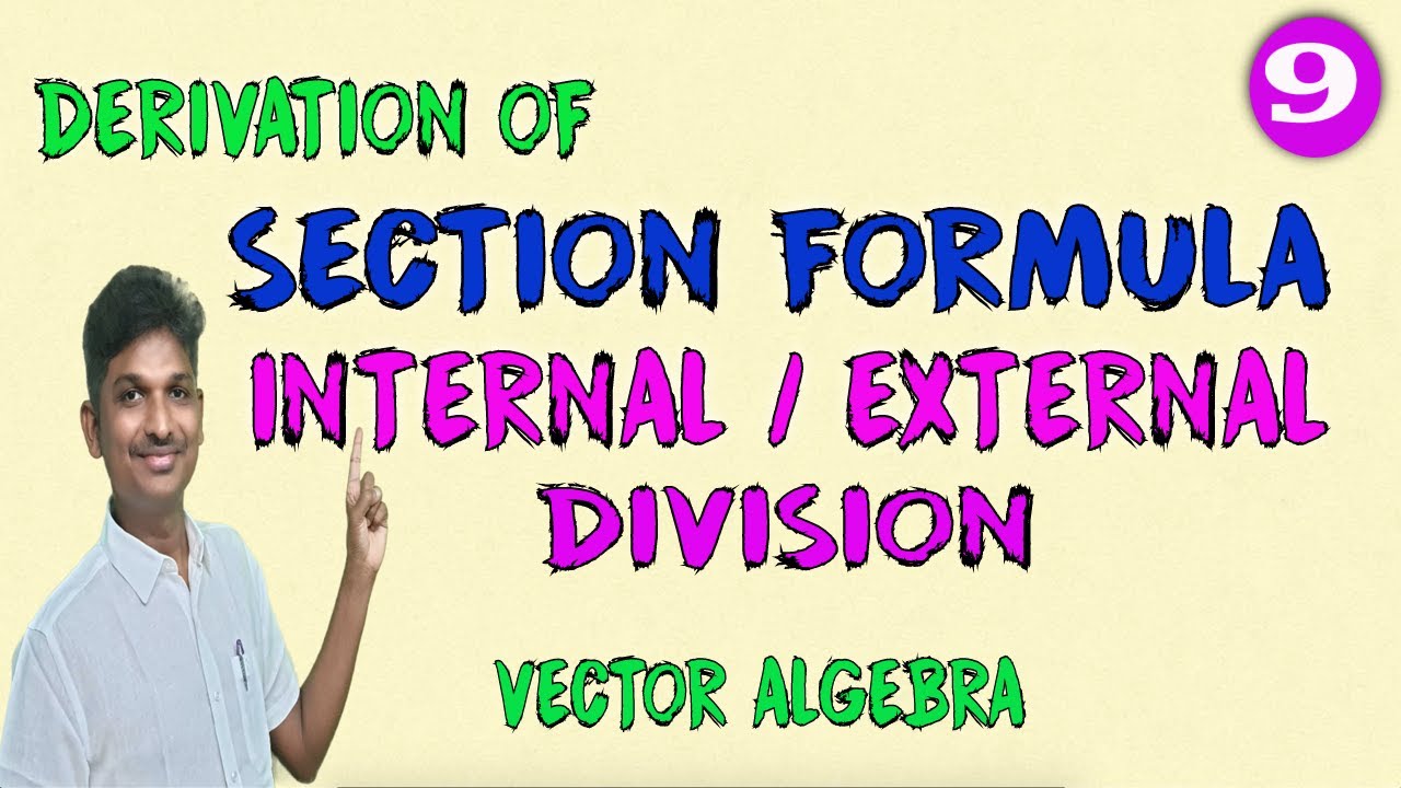 SECTION FORMULA OF VECTORS || SECTION FORMULA INTERNAL AND EXTERNAL DIVISION DERIVATION