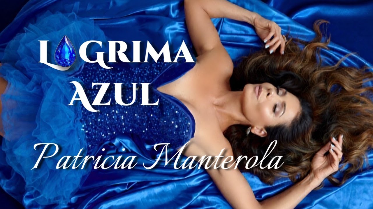 Patricia Manterola - Lágrima Azul (Video Oficial)