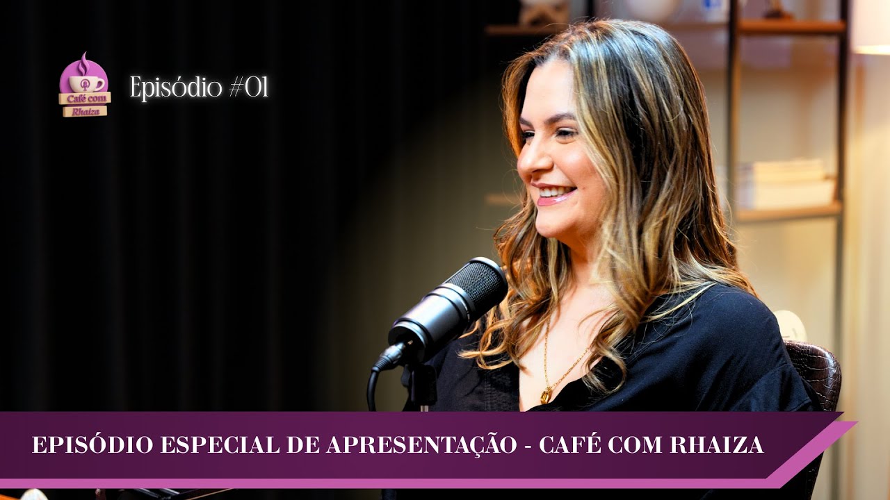 Seja bem-vindo ao Café com Rhaiza #001