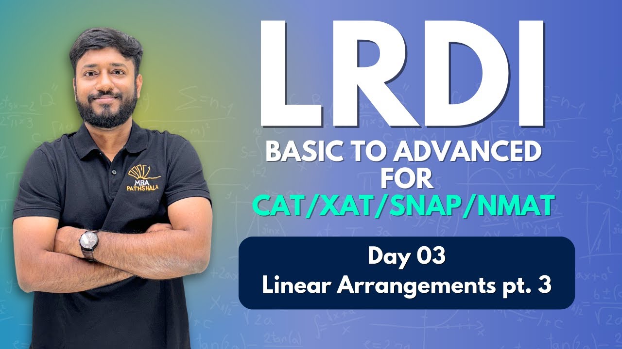 LRDI Basic to Advanced for CAT/XAT/SNAP/NMAT | Day 3 - Linear Arrangements pt. 3| #cat2025 #lrdi