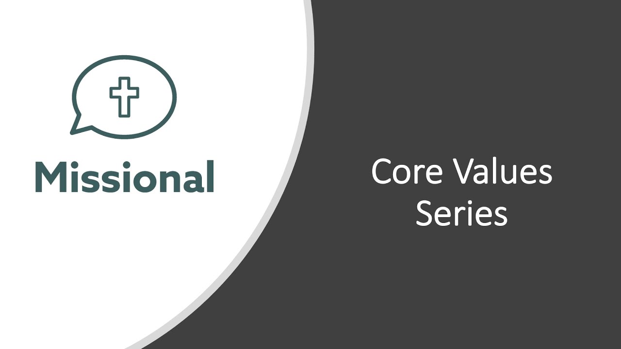 Core Values Series: Missional (18th April 2021)