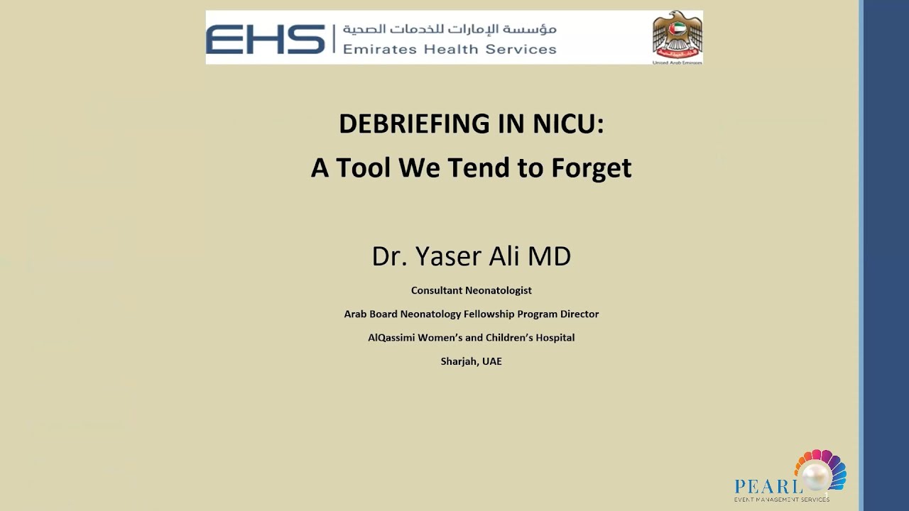 Debriefing in the NICU A tool we tend to forget - Dr. Yaser Ali