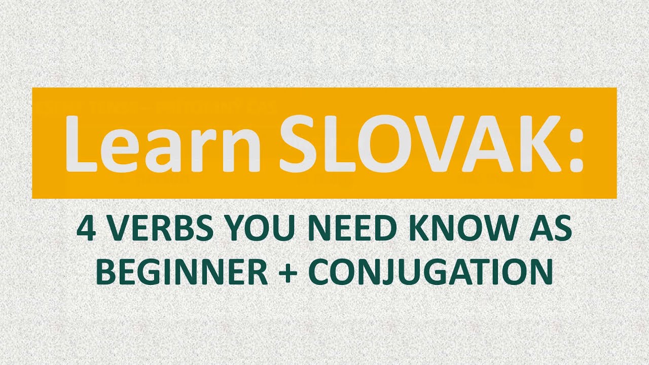 Learn SLOVAK: 4 verbs you need to know + conjugation in EVERY tense