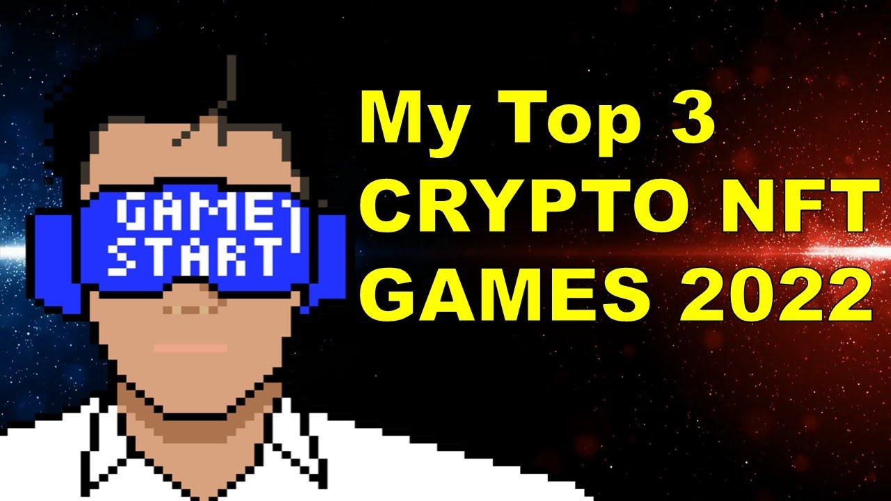 My Top 3 Crypto NFT Games 2022