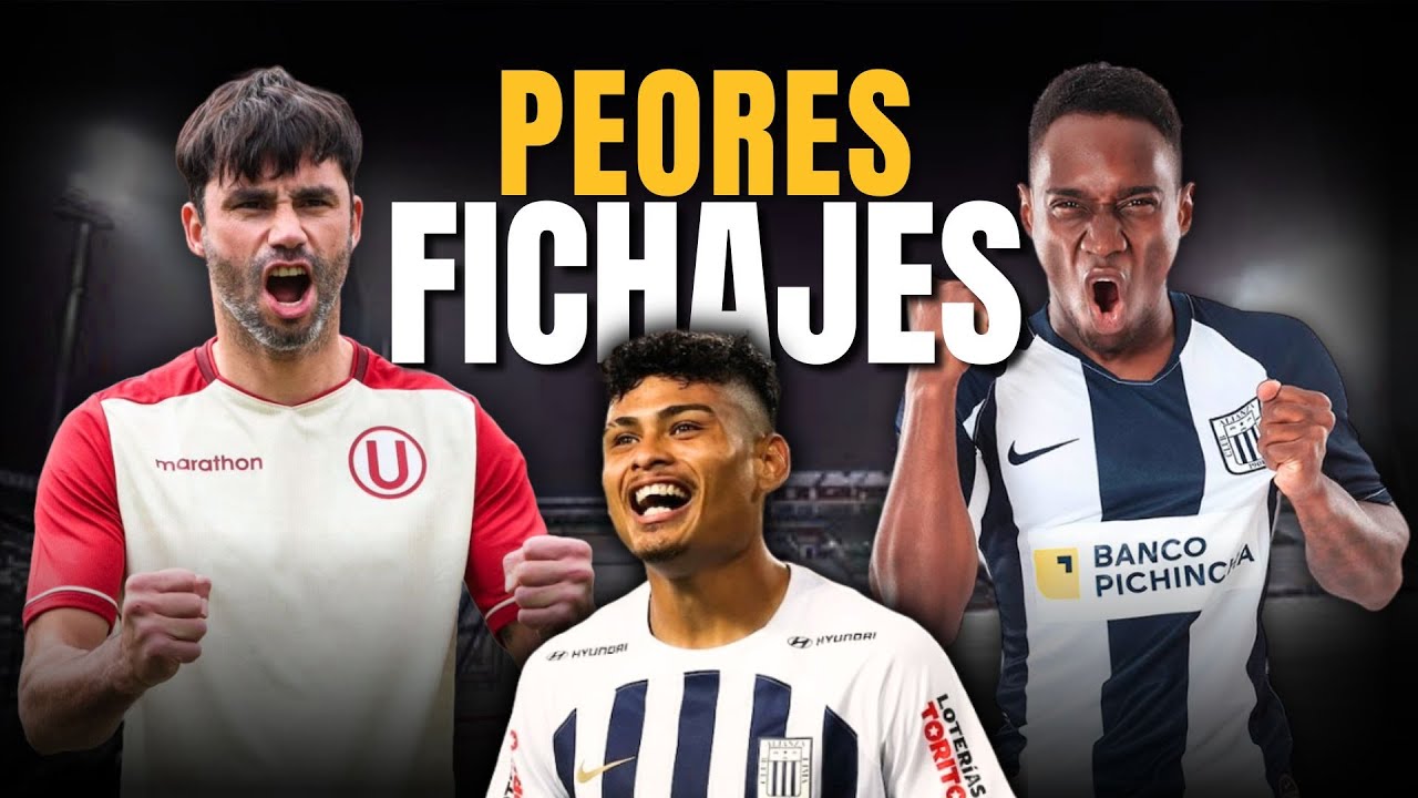 Los PEORES FICHAJES del F&Uacute;TBOL PERUANO en la &Uacute;LTIMA D&Eacute;CADA (2014 - Act)