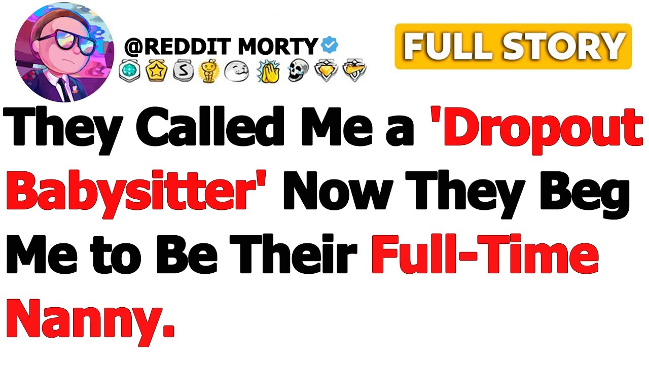 [FULL STORY] They Called Me a 'Dropout Babysitter' Now They Beg Me to Be Their Full-Time Nanny…