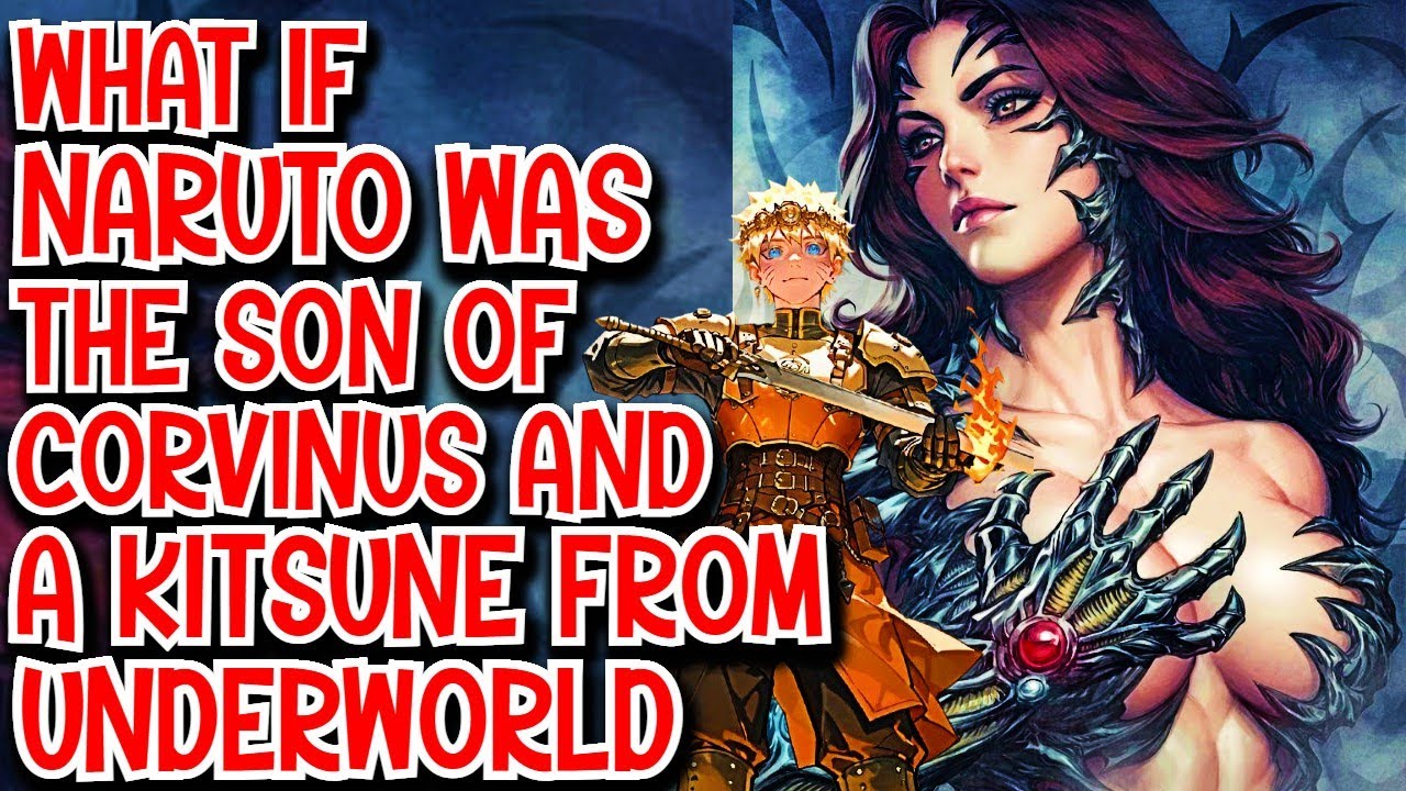 What If Naruto Was the Son of Corvinus and a Kitsune from Underworld Movie