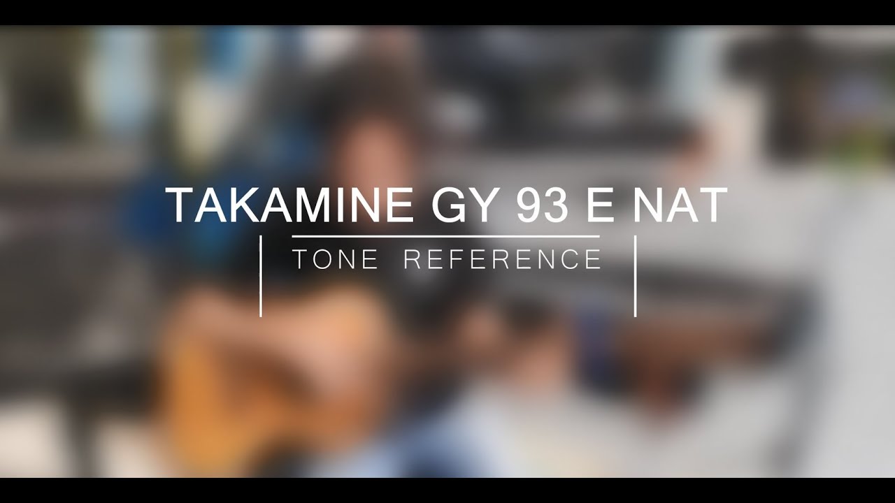 TAKAMINE GY93 E NAT - TONE REFERENCE