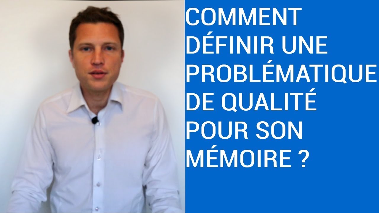 Comment définir une Problématique pour votre Mémoire ?