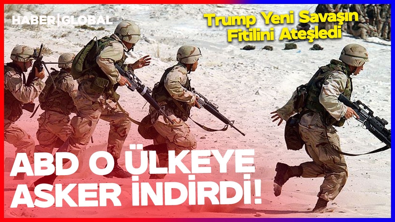 SON DAKİKA! ABD O &Uuml;LKEYE ASKER İNDİRDİ! Trump Yeni Savaşın Fitilini Ateşledi