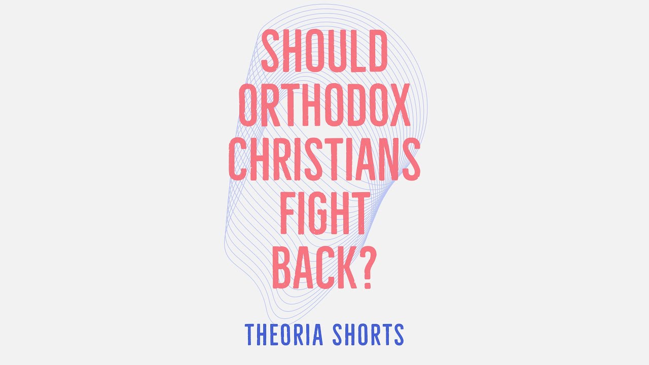 Should Orthodox Christians fight back if they are attacked?