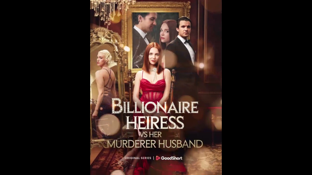 ❤️&rdquo;Billionaire Heiress VS Her Murderer Husband&rdquo; is coming soon on GoodShort APP! #goodshort #drama