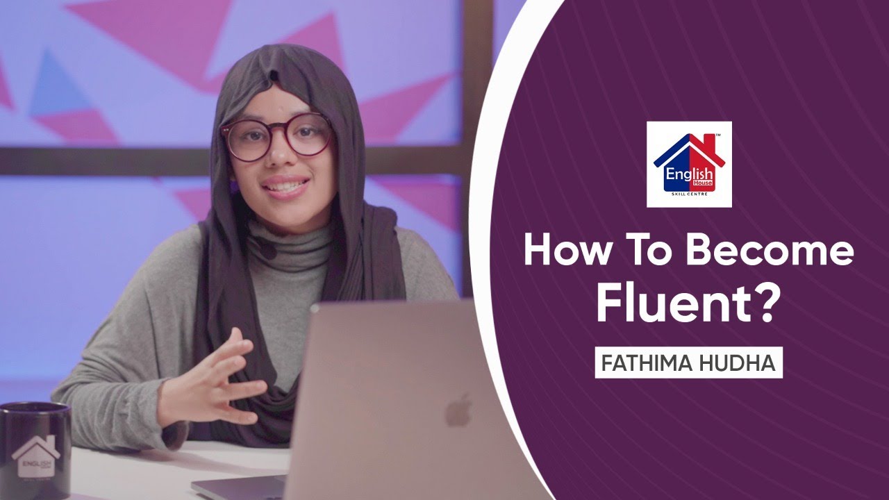 How To Become Fluent? | English House