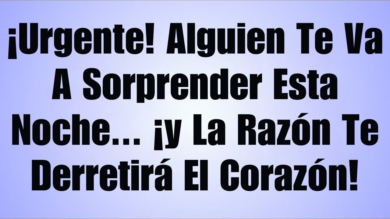 ¡Urgente! Esta noche alguien te sorprenderá… y te derretirá el corazón ✝️MENSAJE DE DIOS🕊️ DIOS DICE
