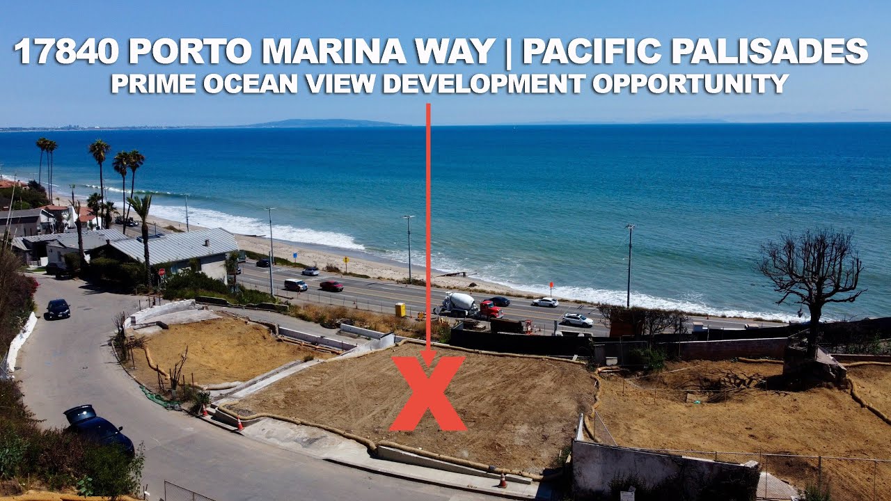 17840 Porto Marina Way Pacific Palisades CA 90272 Castellammare Land Development Opportunity