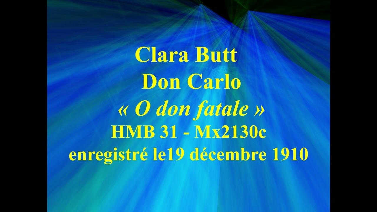 Clara Butt   Don Carlo   O don fatale   HMB 31  Mx2130c   enregistré le19 décembre 1910 unpub