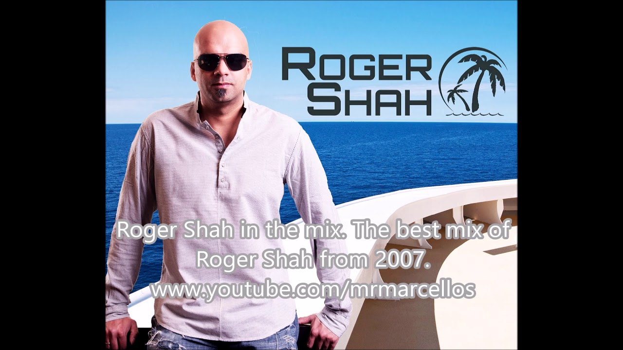 Roger Shah in the mix ( Recorded in the year 2007 )