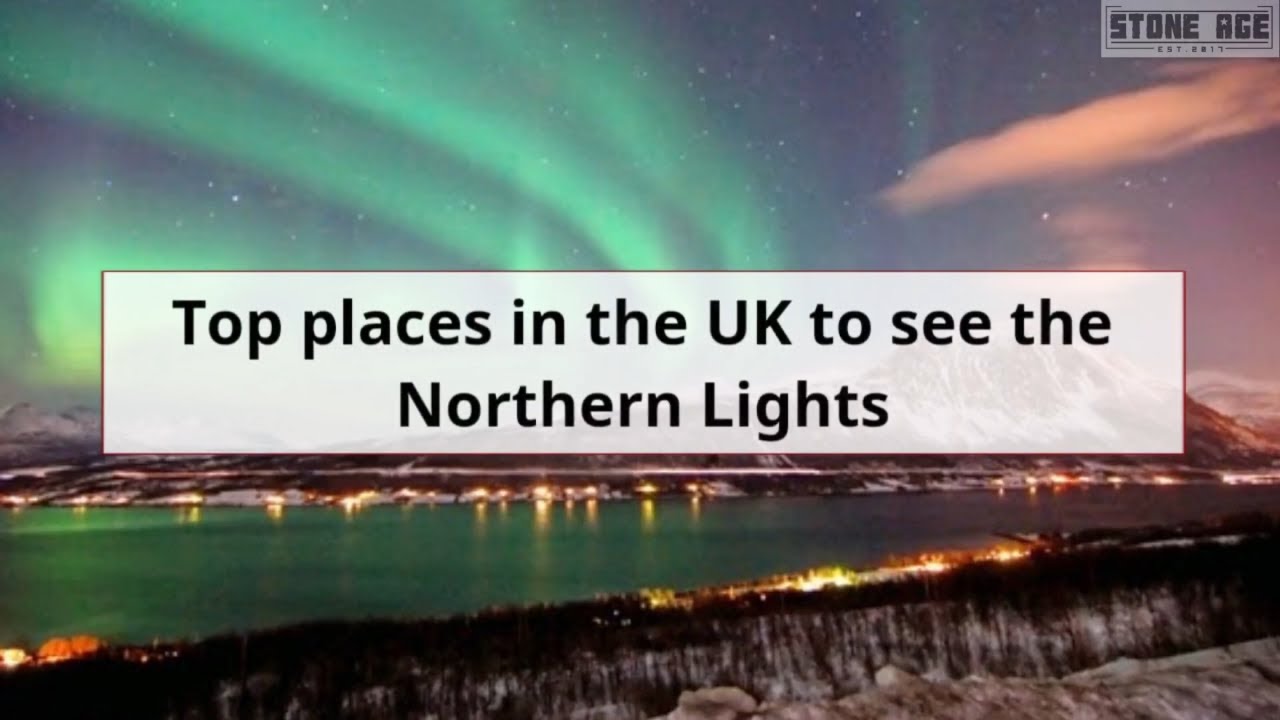 The Best Places To See The Northern Lights In The UK - See The Aurora Borealis in Person